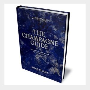 THE CHAMPAGNE GUIDE The Definitive Guide to Champagne 2018-2019 -Tyson Steltzer